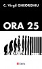 Ora 25 &ndash; C. Virgil Gheorghiu