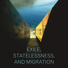 Exile, Statelessness, and Migration: Playing Chess with History from Hannah Arendt to Isaiah Berlin | Seyla Benhabib