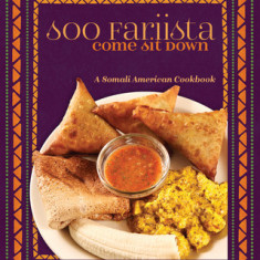 Soo Fariista / Come Sit Down: A Somali American Cookbook