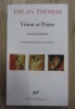 Dylan Thomas - Vision et Priere (Poezie, Franceza, Gallimard, 1997) - Editie Brosata