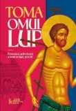 Cumpara ieftin Toma Omul-Lup. Povestea Adevarata A Unui Ucigas Pocait, - Editura Predania