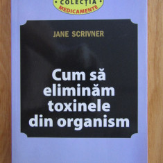 Jane Scrivner - Cum sa eliminam toxinele din organism