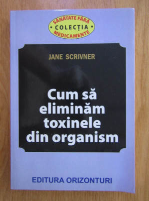 Jane Scrivner - Cum sa eliminam toxinele din organism foto