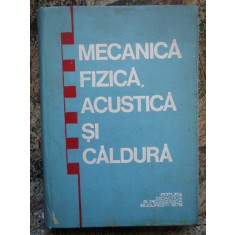 COSMA TUDOSE \ ION CAPLANUS - MECANICA FIZICA, ACUSTICA SI CALDURA