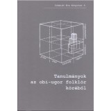Tanulm&aacute;nyok az obi-ugor folkl&oacute;r k&ouml;r&eacute;ből - Csepregi M&aacute;rta