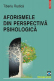 AFORISMELE DIN PERSPECTIVA PSIHOLOGICA - TIBERIU RUDICA