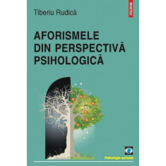 AFORISMELE DIN PERSPECTIVA PSIHOLOGICA - TIBERIU RUDICA