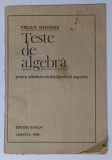 TESTE DE ALGEBRA PENTRU ADMITEREA IN INVATAMANTUL SUPERIOR de VIRGILIU SCHNEIDER , 1990 * MINIMA UZURA A COPERTEI