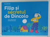 FILIP SI SECRETUL DE DINCOLO de ADINA ROSETTI si OANA ISPIR , 2025