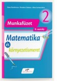 Matematica si explorarea mediului. Versiune in limba maghiara. Caiet de lucru pentru clasa a II-a