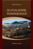 Glocalizare rom&acirc;nească. Impactul comunitar al Proiectului Roșia Montană Gold Corporation - Paperback brosat - Mihai Pascaru - Limes