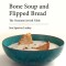 Bone Soup and Flipped Bread: The Yemenite Jewish Kitchen
