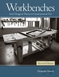 Workbenches Revised Edition: From Design &amp; Theory to Construction &amp; Use