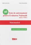 30 Teste de antrenament pentru Evaluarea Națională - Limba și literatura rom&acirc;nă - Paperback brosat - Ars Libri