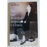 Ion Mircea - Noe care ne străbate memoria e o femeie (piesă &icirc;n 9 tablouri...)