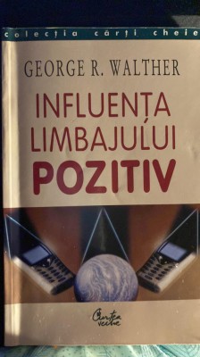 George R. Walther - Influenta limbajului pozitiv 2003 foto