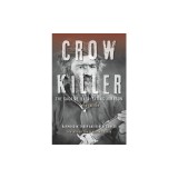 Crow Killer: The Saga of Liver-Eating Johnson