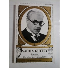 PENSEES MAXIMES ET ANECDOTES - SACHA GUITRY