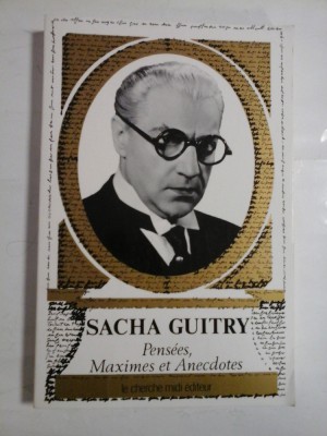 PENSEES MAXIMES ET ANECDOTES - SACHA GUITRY foto