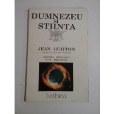 DUMNEZEU SI STIINTA - J.GUITTON / G.BOGDANOV / I.BOGDANOV - sublinieri cu creionul