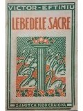 Victor Eftimiu - Lebedele sacre (semnata) (Editia: 1920)