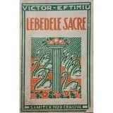 Victor Eftimiu - Lebedele sacre (semnata) (Editia: 1920)
