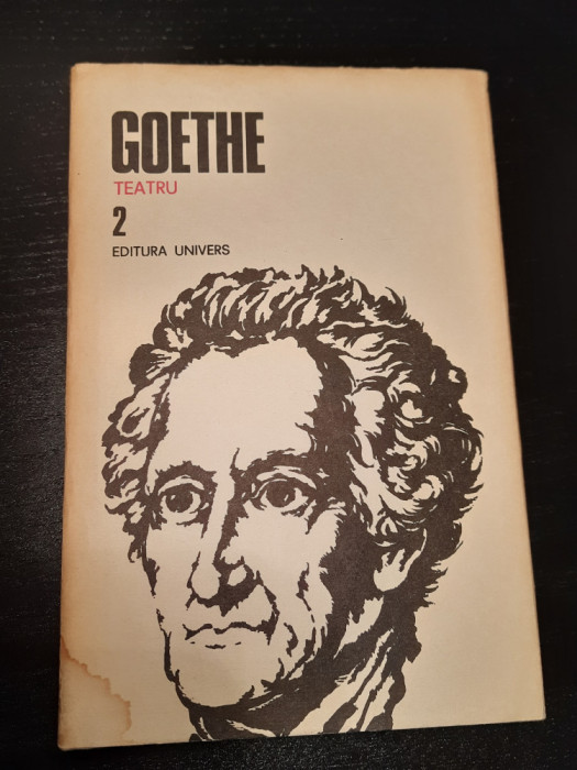 Johann Wolfgang von Goethe - Teatru (Opere vol. II)