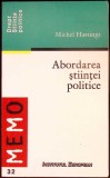 Abordarea Stiintei Politice - M. Hastings - Institutul European - Stiinte Politice, 2000, Memo, Limba Romana, Coperta Brosata