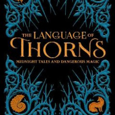 The Language of Thorns: Midnight Tales and Dangerous Magic - Leigh Bardugo