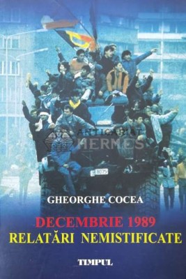 Decembrie 1989. Relatari nemistificate - 2007 - Gheorghe Cocea (AA17) foto