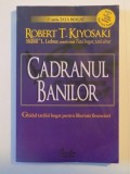 CADRANUL BANILOR. GHIDUL TATALUI BOGAT PENTRU LIBERTATE FINANCIARA de ROBERT T. KIYOSAKI, SHARON L. LECHTER 2008