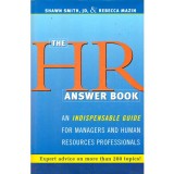 Shawn Smith, Rebecca Mazin - The HR answer book. An indispensable guide for managers and human resources preofessionals - 136201