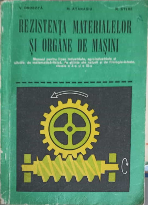 REZISTENTA MATERIALELOR SI ORGANE DE MASINI-V. DROBOTA, M. ATANASIU, N. STERE-249834