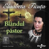 CD Elisabeta Ticuță &lrm;&ndash; Bl&acirc;ndul Păstor , original, Religioasa