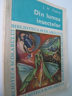 Din lumea insectelor - J. H. Fabre foto