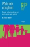 Cumpara ieftin Parintele constient. Cum sa ne transformam pe noi pentru a avea copii puternici/Shefali Tsabary