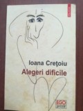 Alegeri dificile- Ioana Cretoiu, 2016, Polirom