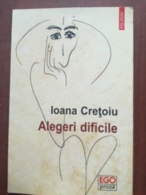 Alegeri dificile- Ioana Cretoiu foto