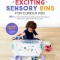 Exciting Sensory Bins for Curious Kids: 60 Easy Creative Play Projects That Boost Brain Development, Calm Anxiety and Build Fine Motor Skills