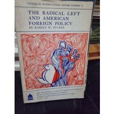 The radical left and american foreign policy - Robert W. Tucker