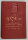RAPORTUL POLITIC AL COMITETULUI CENTRAL LA CONGRESUL AL XVI - LEA AL P.C. AL U.R.S.S de I.V. STALIN , 27 IUNIE 1930 , APARUTA 1951