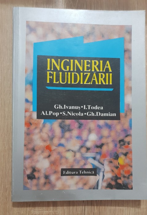 Ingineria fluidizării - Gh. Ivănuș, I. Todea, Al. Pop, S. Nicola, Gh. Damian