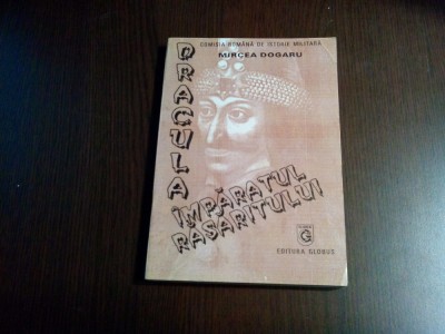 DRACULA, IMPARATUL RASARITULUI - Mircea Dogaru - Editura Globus, F,An, 254 p. foto