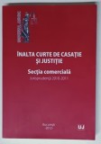 INALTA CURTE DE CASATIE SI JUSTITIE , SECTIA COMERCIALA , JURISPRUDENTA 2010 - 2011 , 2012