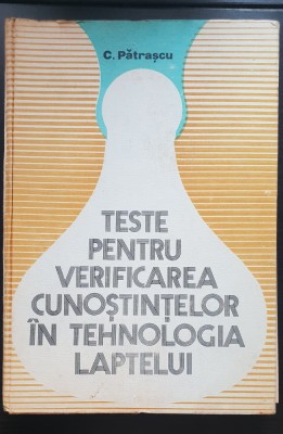 Teste pentru verificarea cunoștințelor &amp;icirc;n tehnologia laptelui - C. Pătrașcu foto