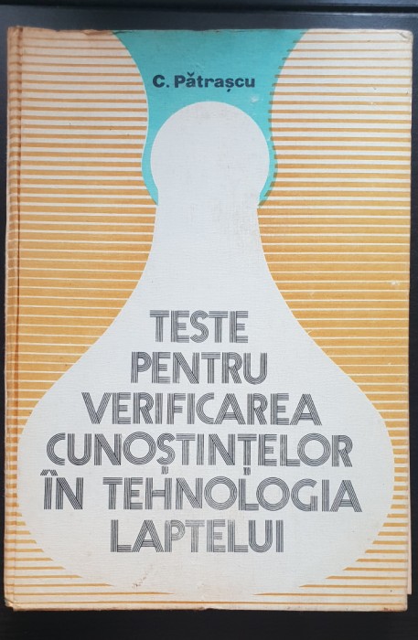 Teste pentru verificarea cunoștințelor &icirc;n tehnologia laptelui - C. Pătrașcu