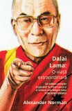 Dalai Lama: O viață extraordinară - Alexander Norman - Editura Lifestyle