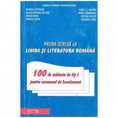 colectiv - Proba scrisa la Limba si literatura romana - 100 de subiecte de tip I pentru examenul de bacalaureat - 101948 foto