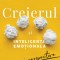 Creierul Si Inteligenta Emotionala Ed. Ii, Daniel Goleman - Editura Curtea Veche