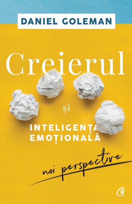 Creierul Si Inteligenta Emotionala Ed. Ii, Daniel Goleman - Editura Curtea Veche